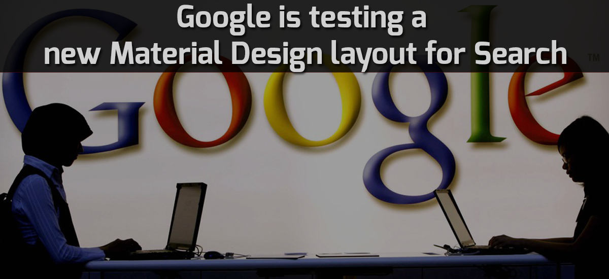 GOOGLE IS TRYING ANOTHER MATERIAL DESIGN FORMAT/LAYOUT FOR SEARCH