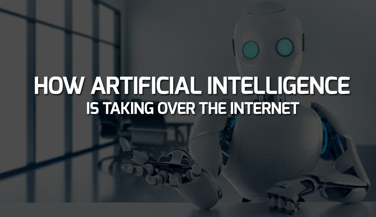 How Artificial Intelligence is taking over the Internet