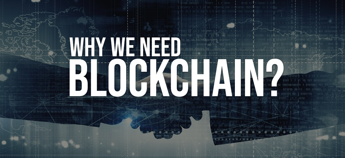 WHY WE NEED BLOCKCHAIN?