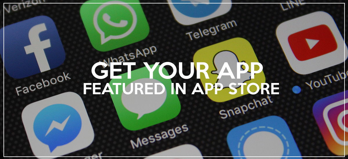 GET YOUR APP FEATURED IN APP STORE