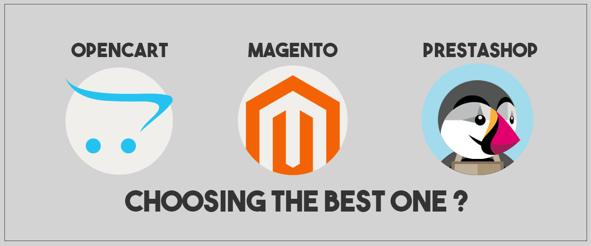 MAGENTO, OPENCART, PRESTASHOP: CHOOSING THE BEST ONE