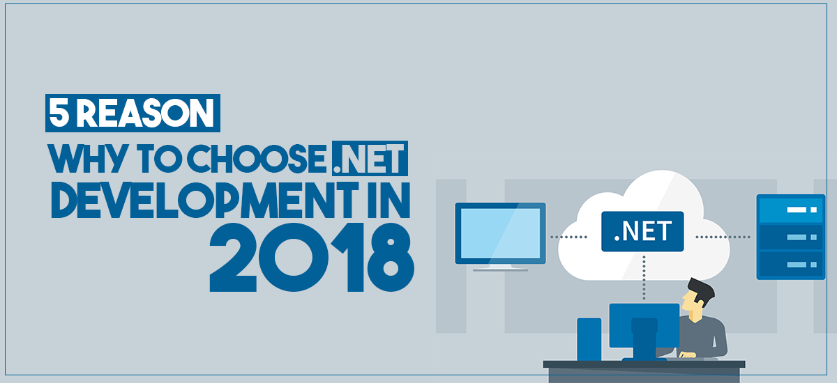 5 Reasons to opt for .Net Development In 2018