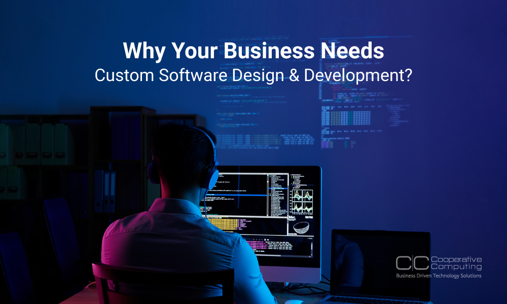 Why Your Business Needs Custom Software Design & Development?